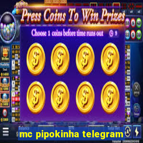 mc pipokinha telegram